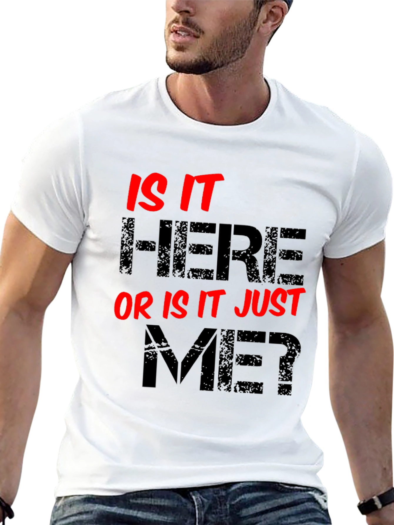 Is It Here Or Is It Just Me? Graphic Tee