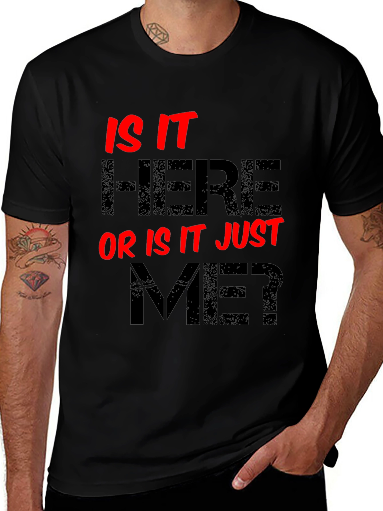 Is It Here Or Is It Just Me? Graphic Tee