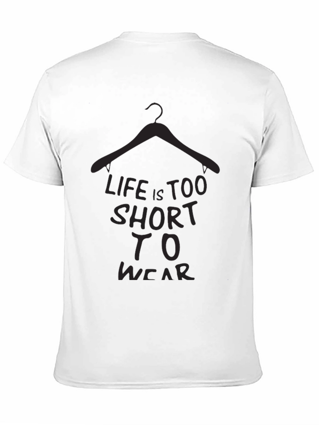 Life is too short T-Shirt