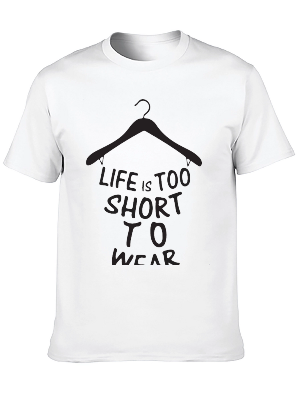 Life is too short T-Shirt