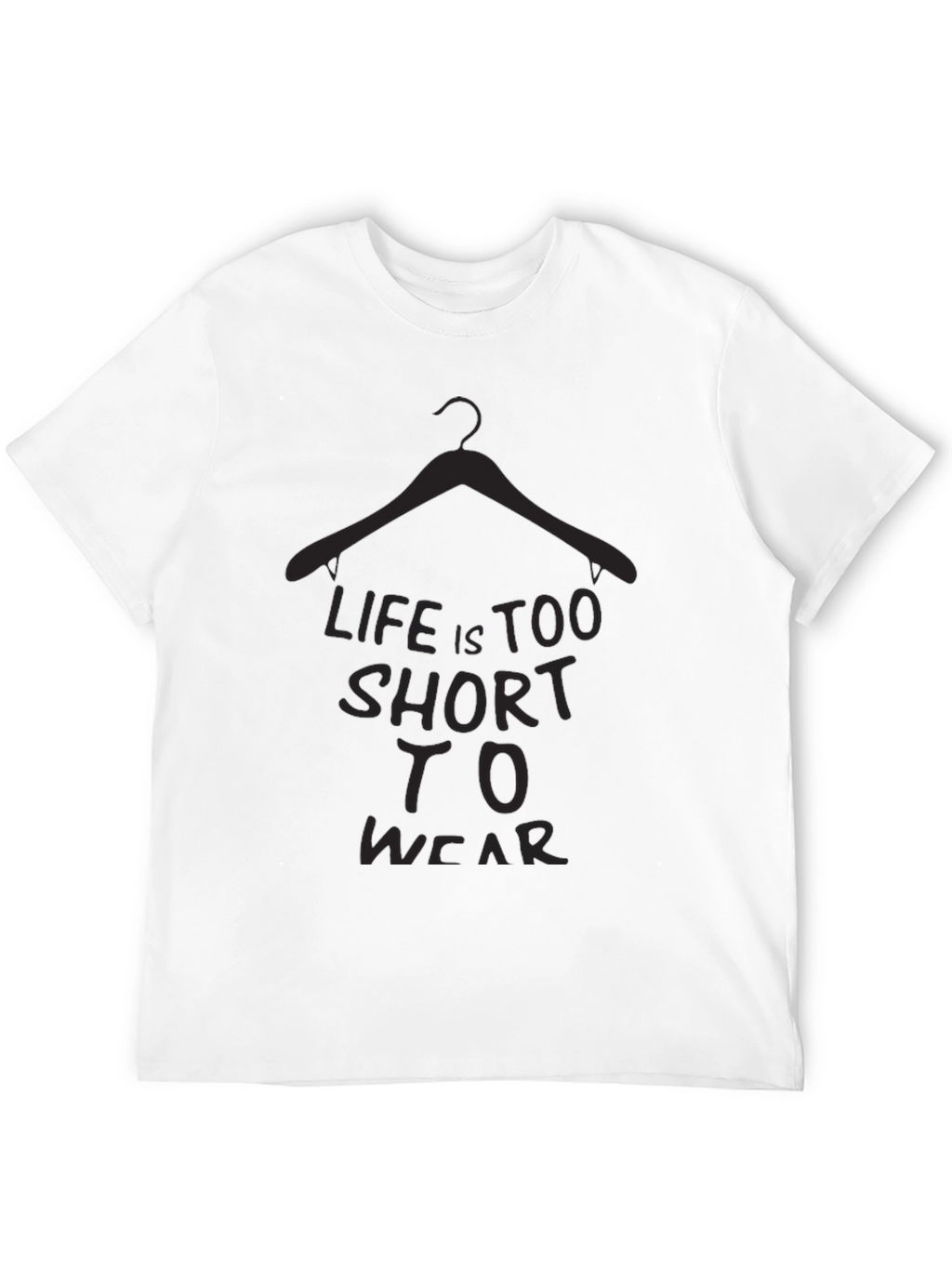 Life is too short T-Shirt