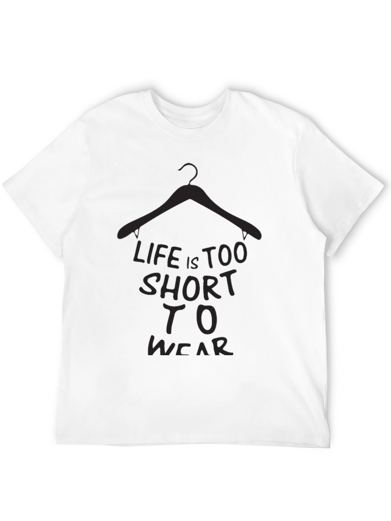 Life is too short T-Shirt