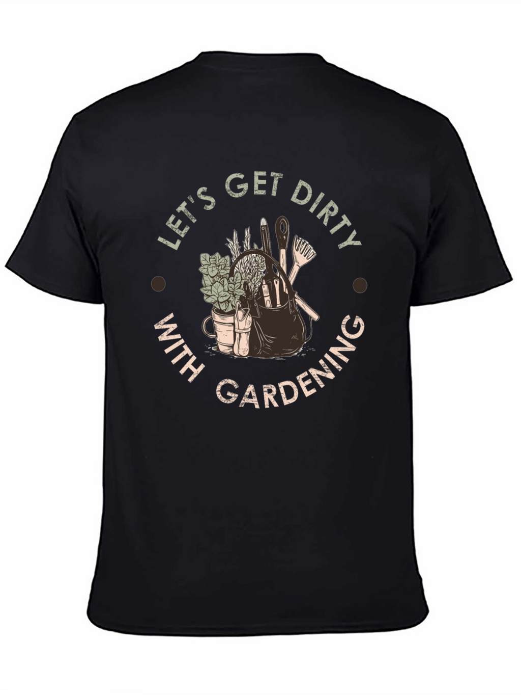 Lets Get Dirty With Gardening T-Shirt