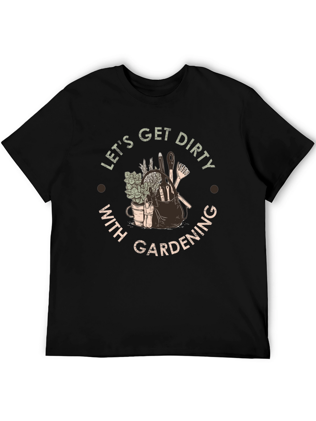 Lets Get Dirty With Gardening T-Shirt