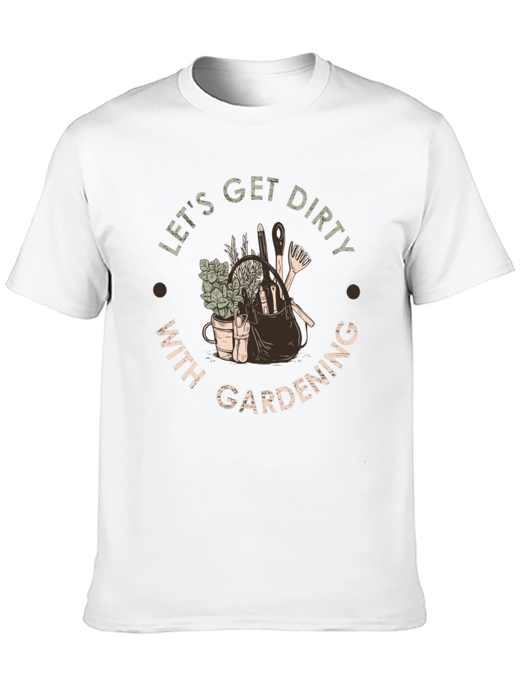 Lets Get Dirty With Gardening T-Shirt