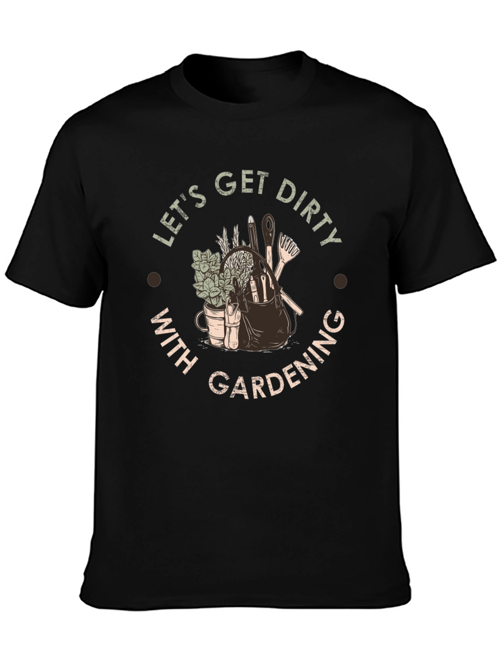 Lets Get Dirty With Gardening T-Shirt