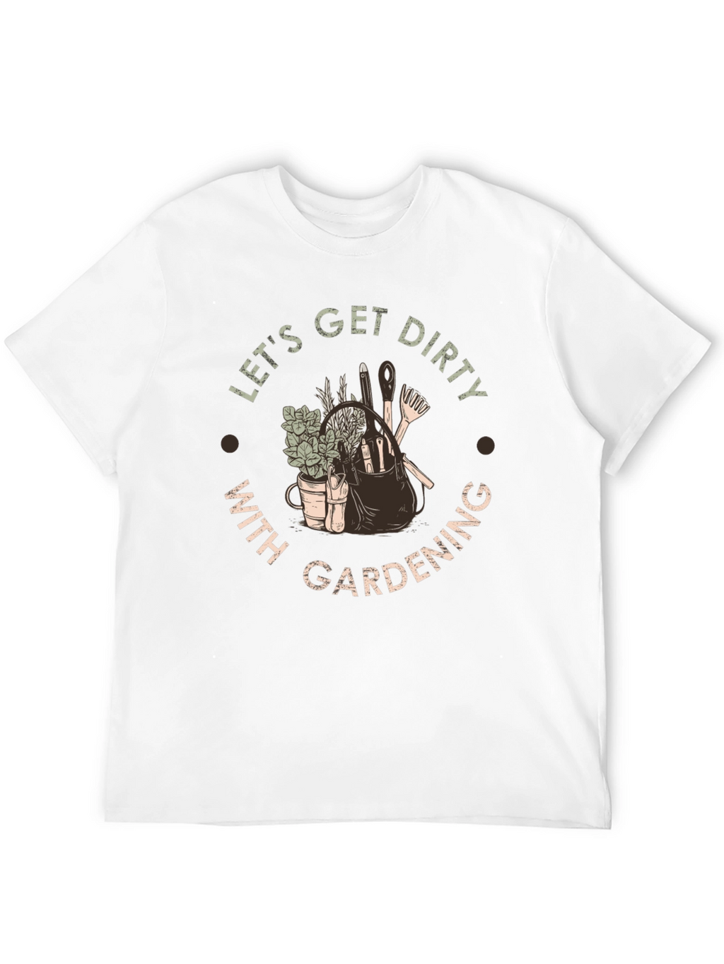Lets Get Dirty With Gardening T-Shirt