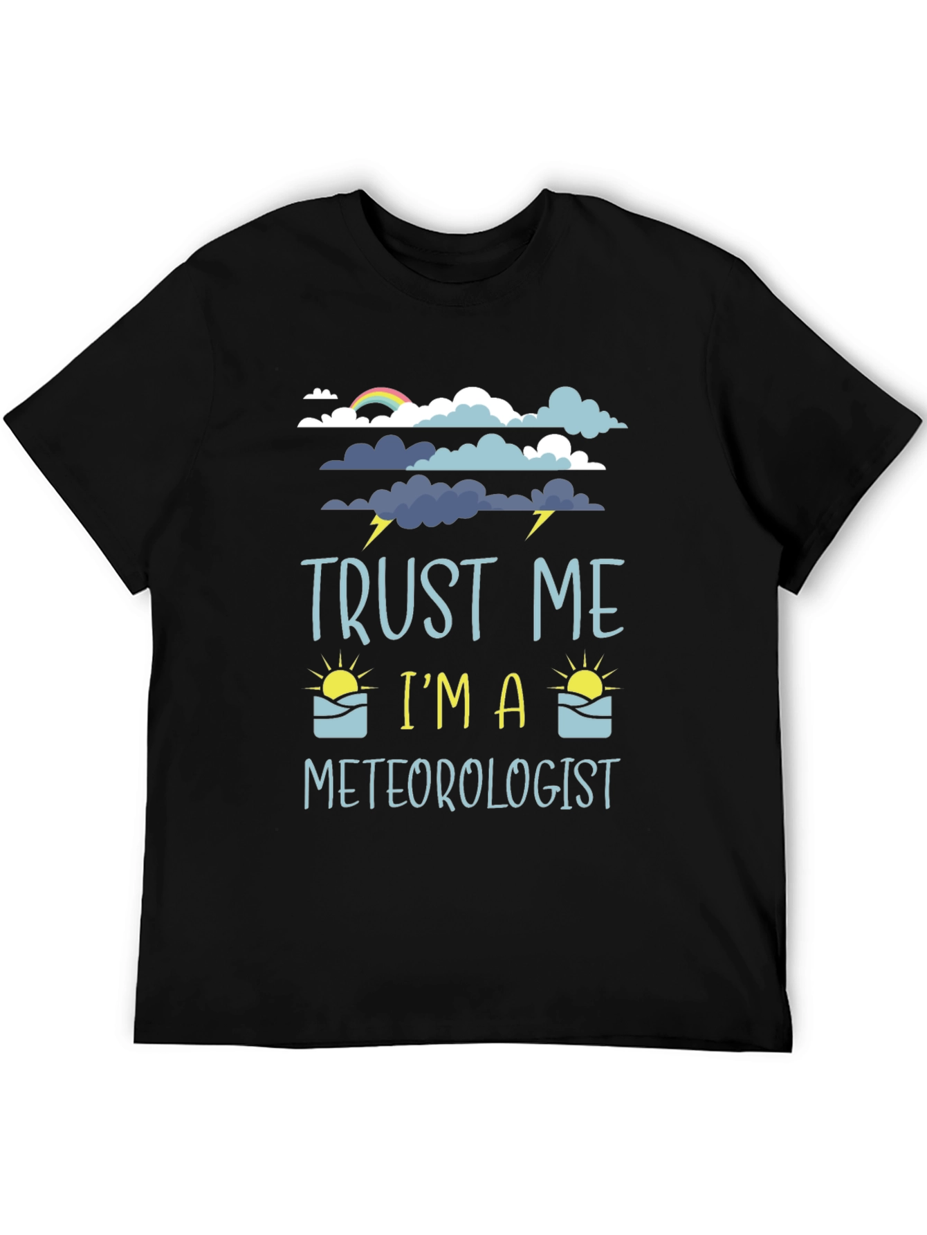 Trust Me Im A Meteorologist Graphic Tee