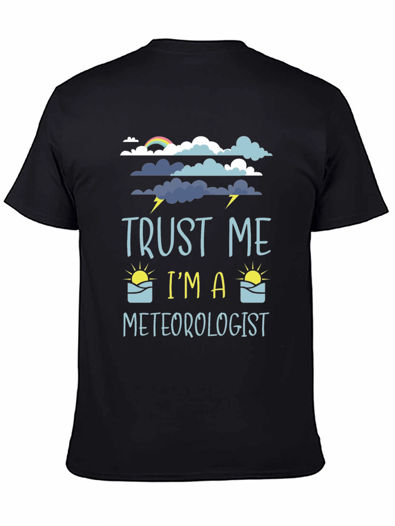 Trust Me Im A Meteorologist Graphic Tee