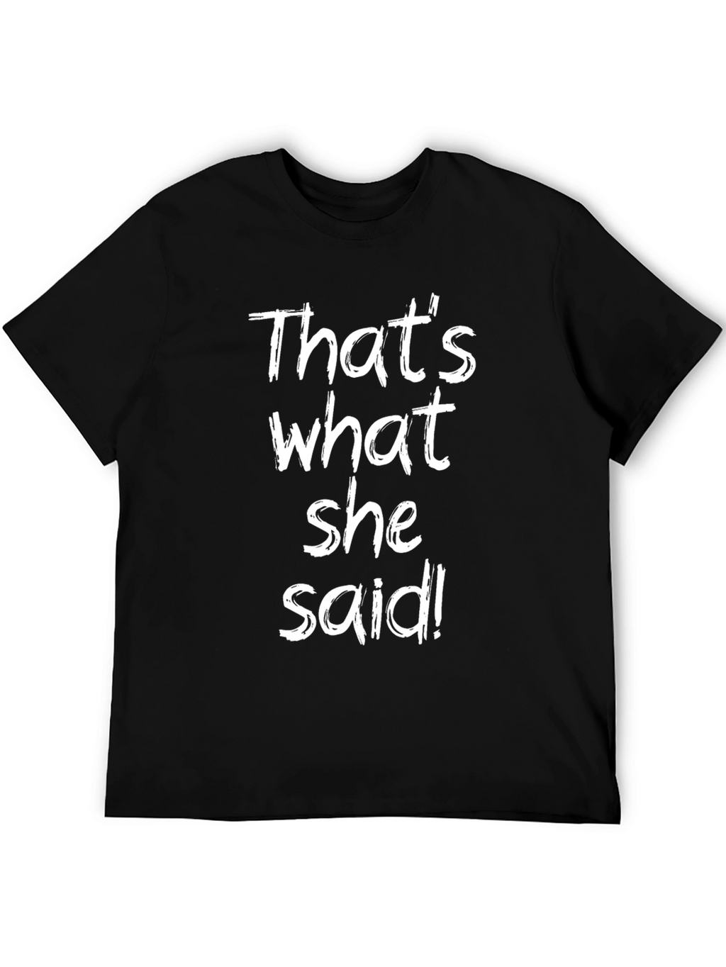 Thats What She Said Black Graphic T-Shirt
