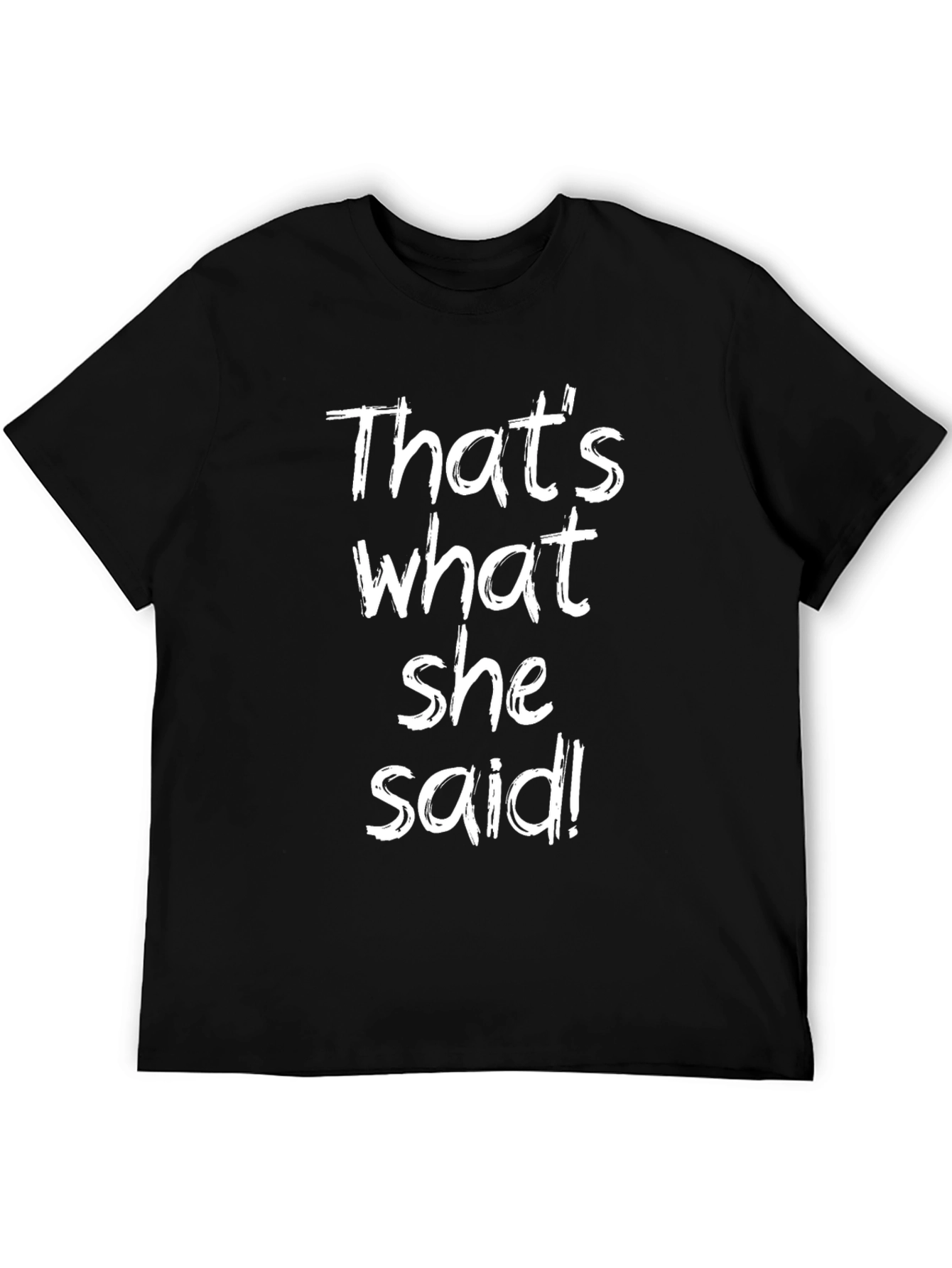 Thats What She Said Black Graphic T-Shirt