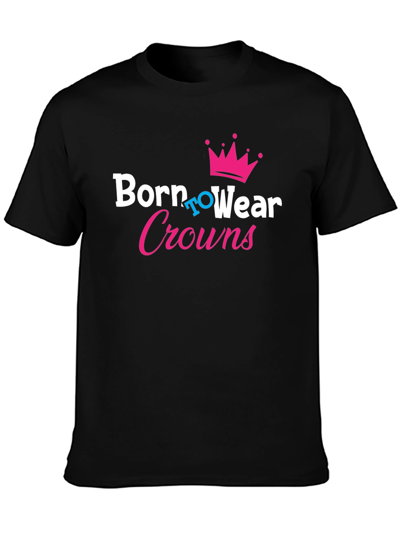 Born to Wear Crowns Black T-Shirt