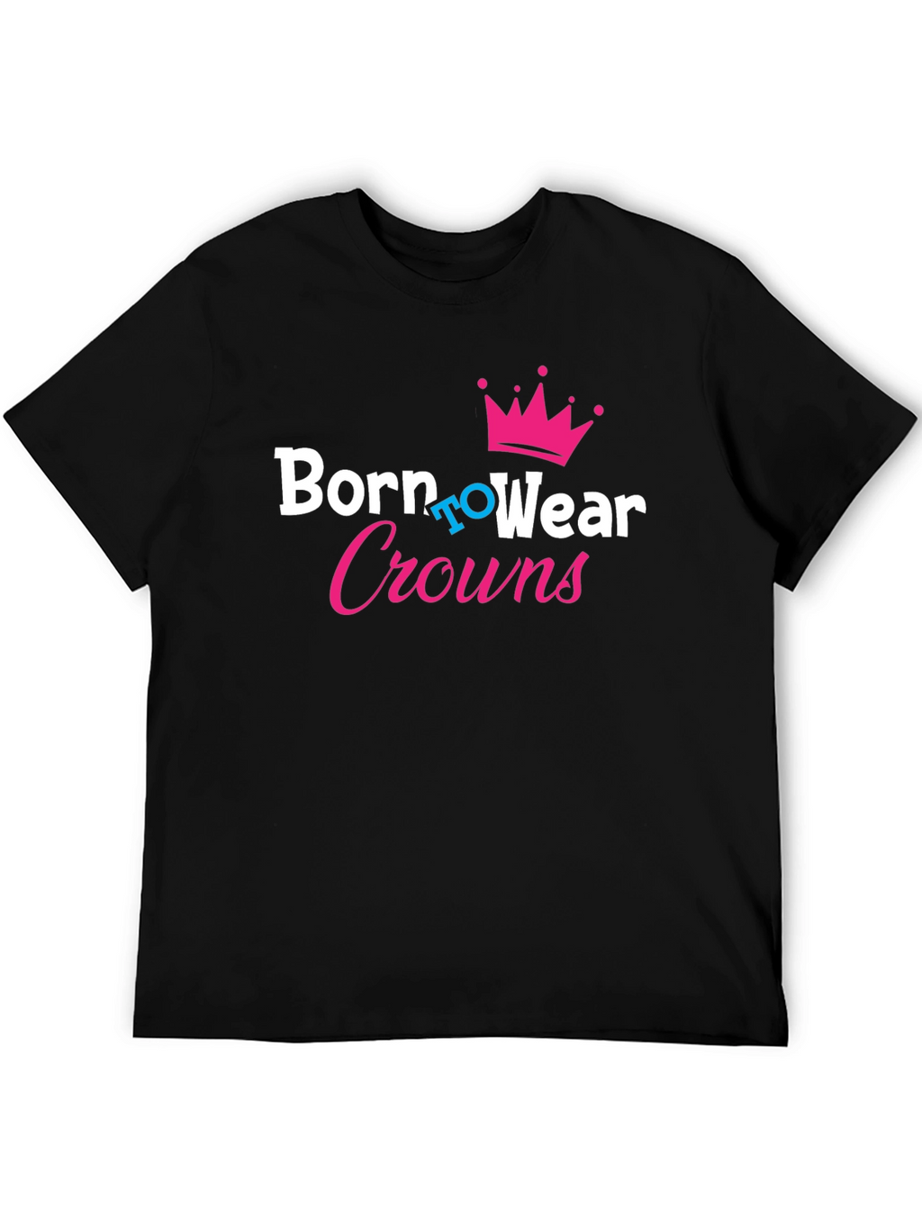 Born to Wear Crowns Black T-Shirt