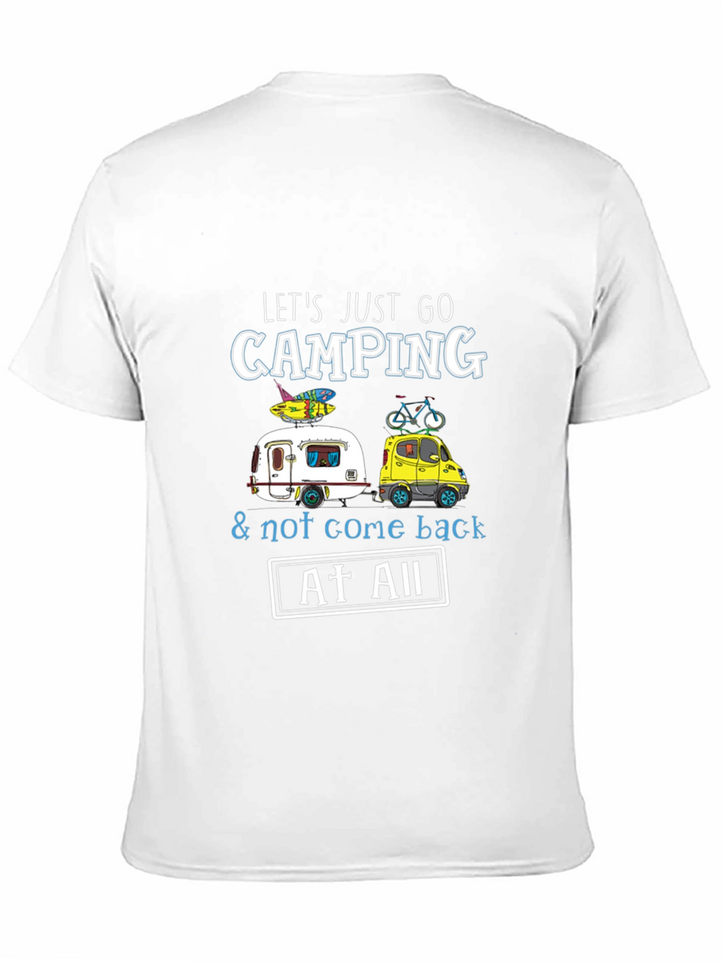 Camping T-Shirt: Lets Just Go Camping!