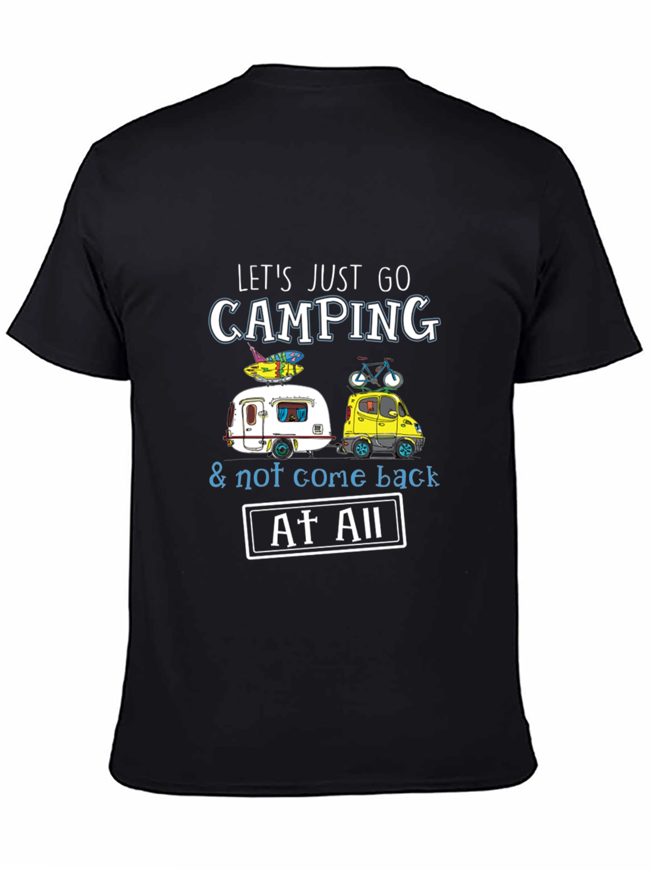 Camping T-Shirt: Lets Just Go Camping!