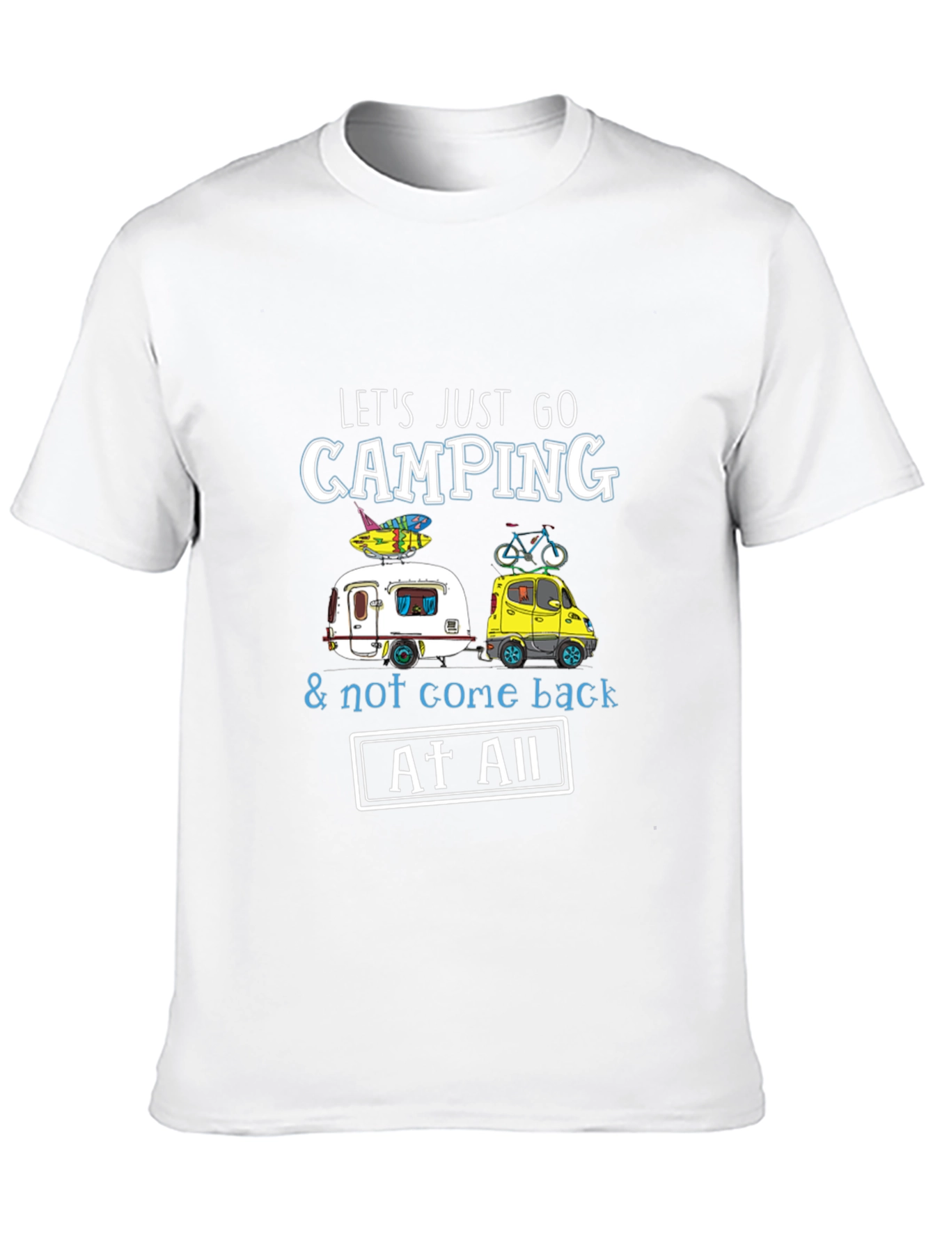 Camping T-Shirt: Lets Just Go Camping!