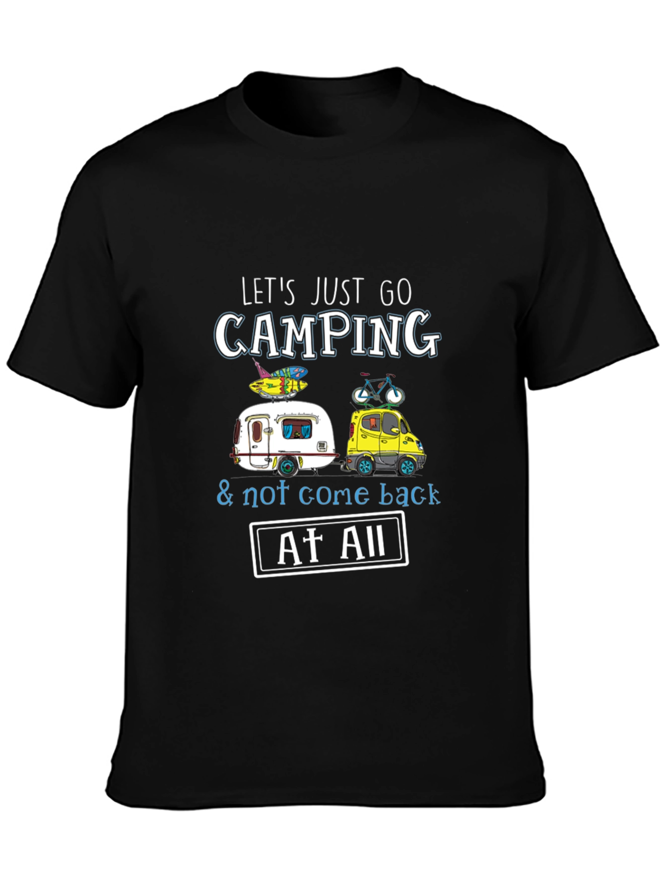 Camping T-Shirt: Lets Just Go Camping!