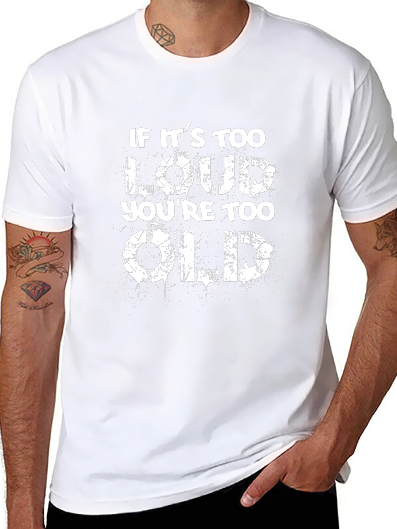 If Its Too Loud Youre Too Old Black T-Shirt