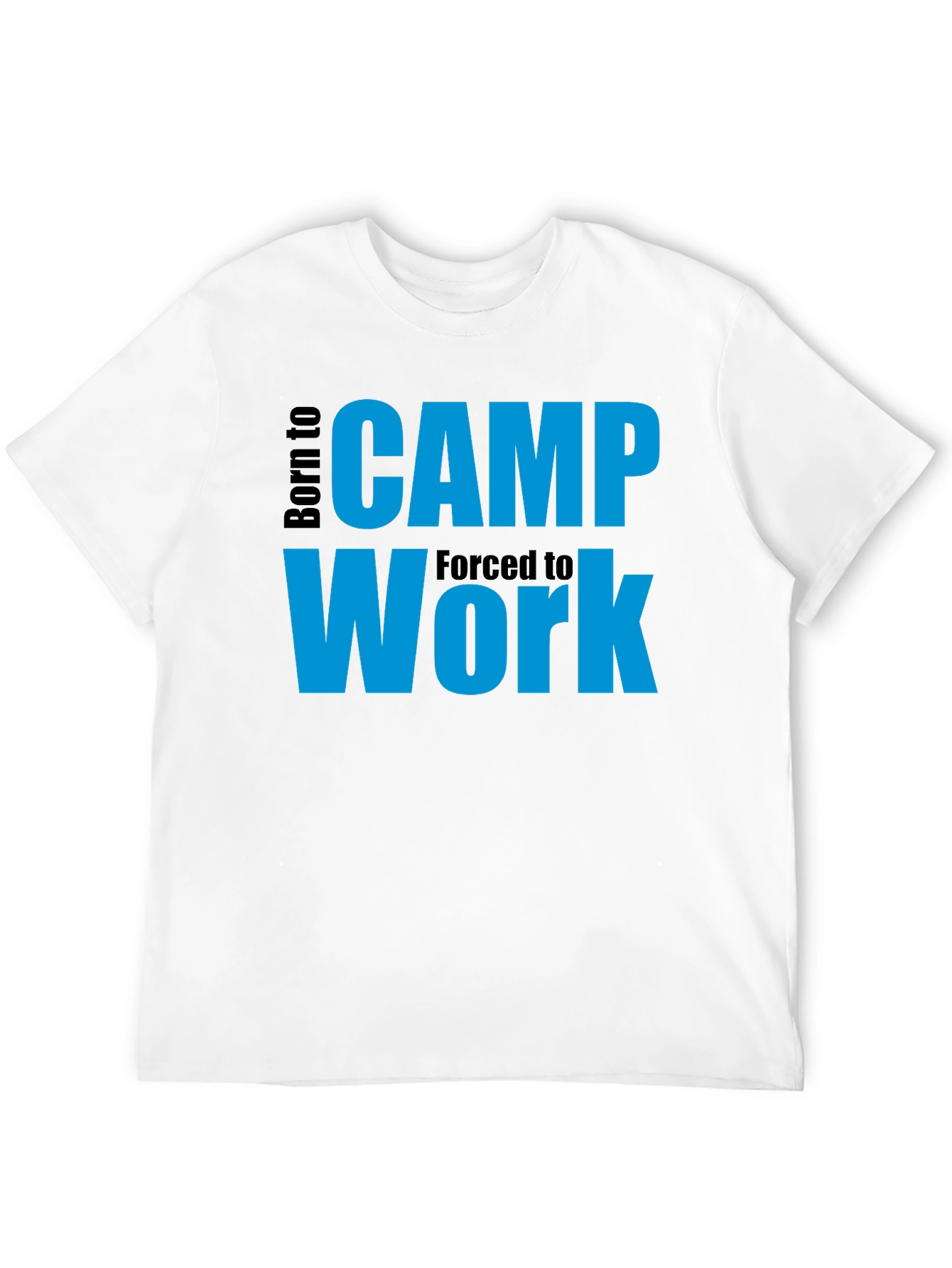 Born to Camp T-Shirt - Forced to Work - Funny Camping Tee