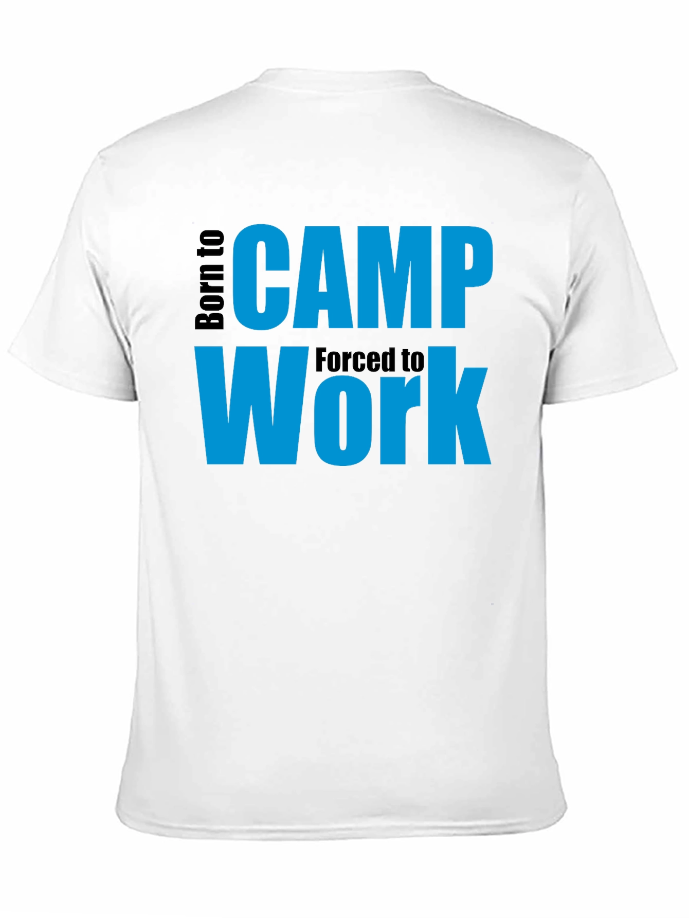 Born to Camp T-Shirt - Forced to Work - Funny Camping Tee
