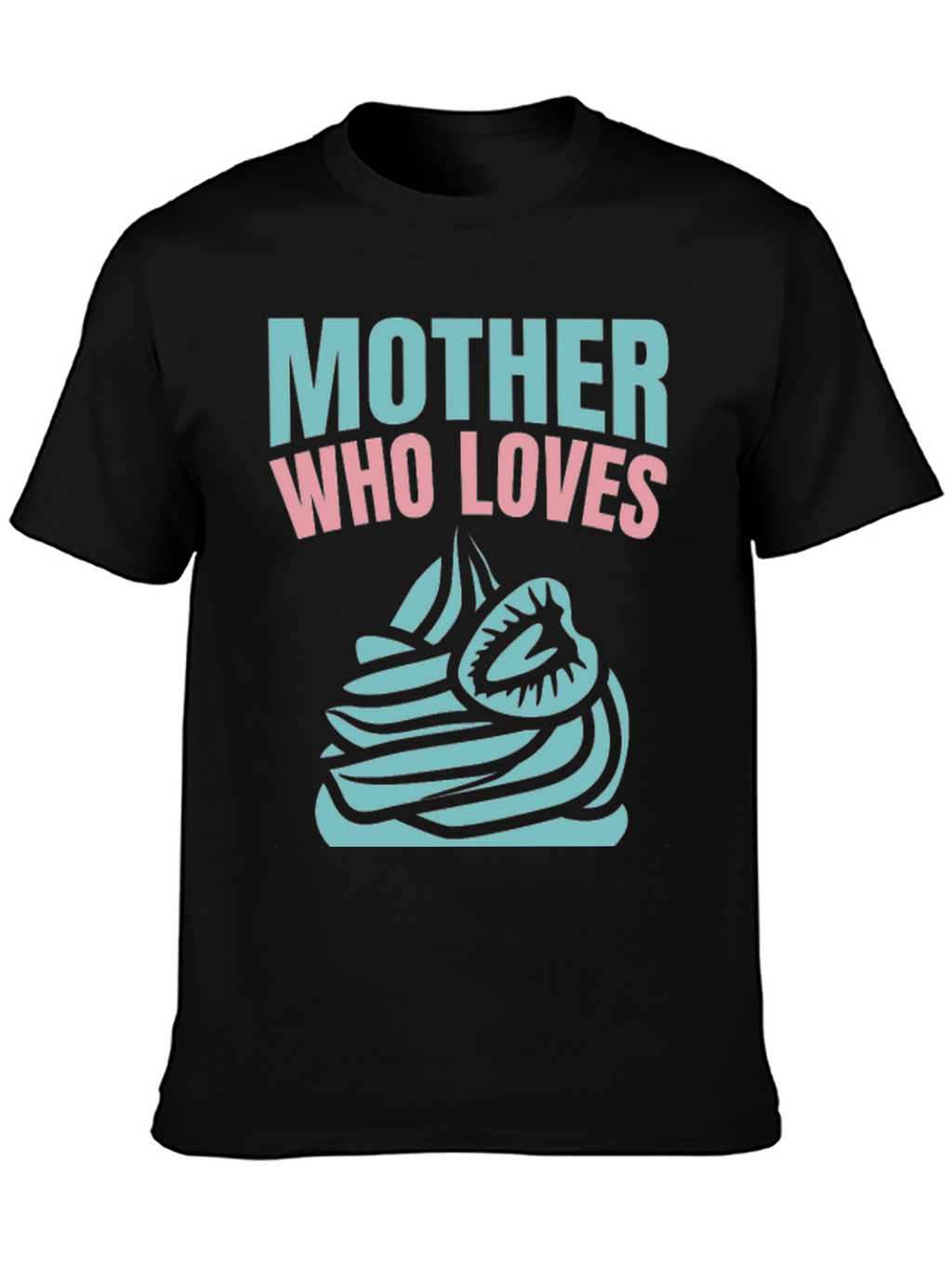 Mother Who Loves Cupcake Black T-Shirt