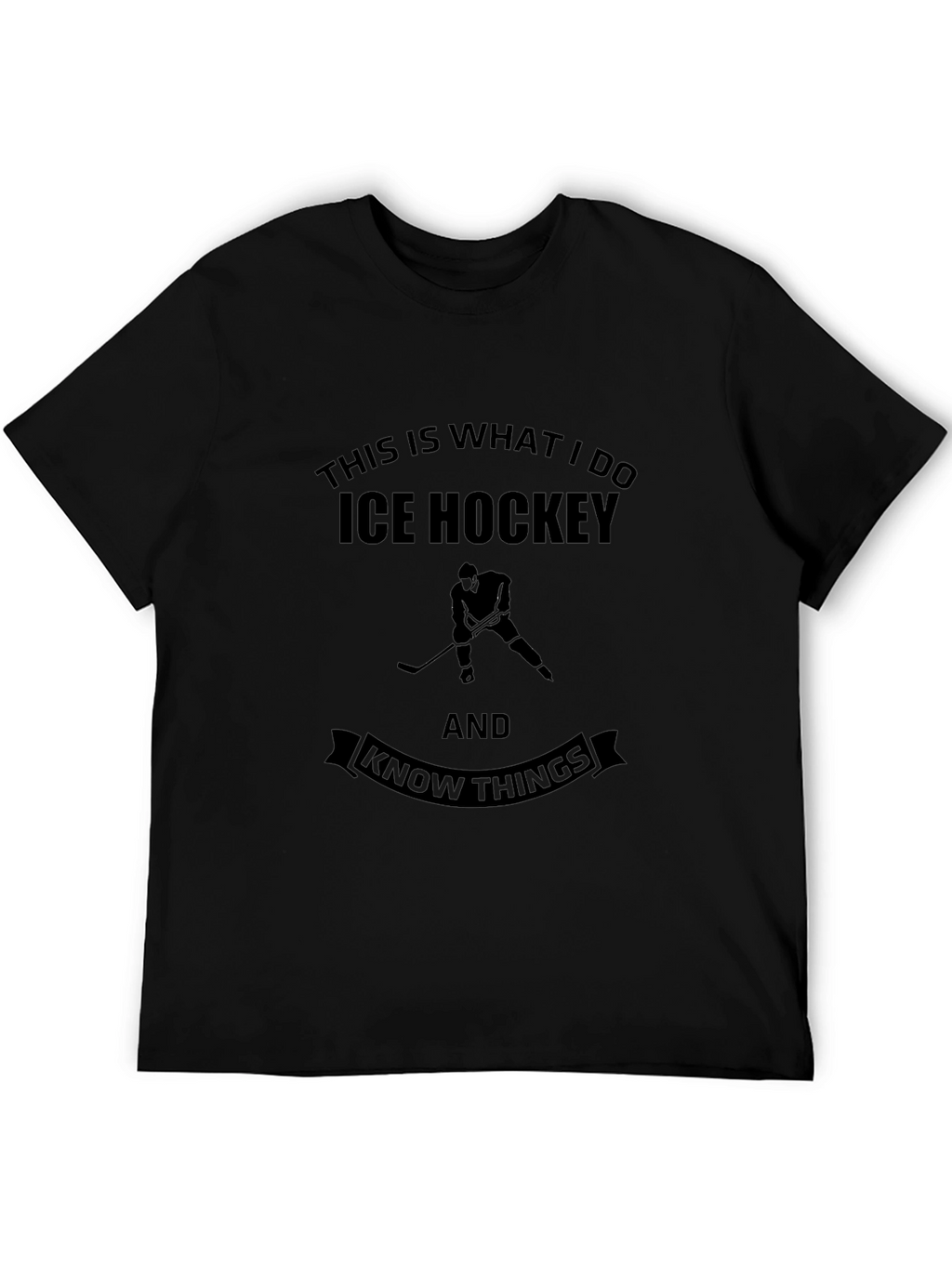 Ice Hockey & Know Things Black T-Shirt