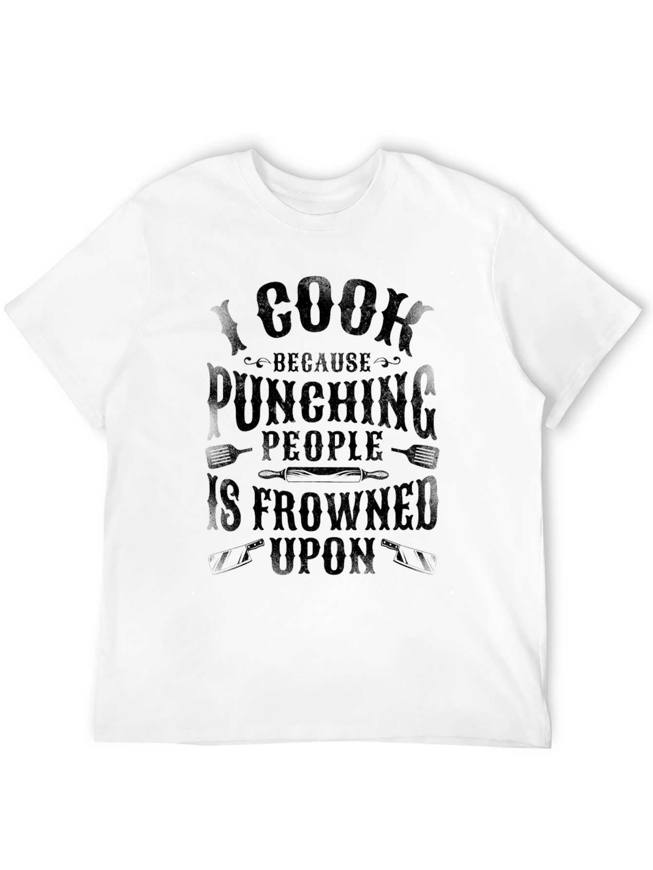 I Cook Because Punching People is Frowned Upon T-Shirt