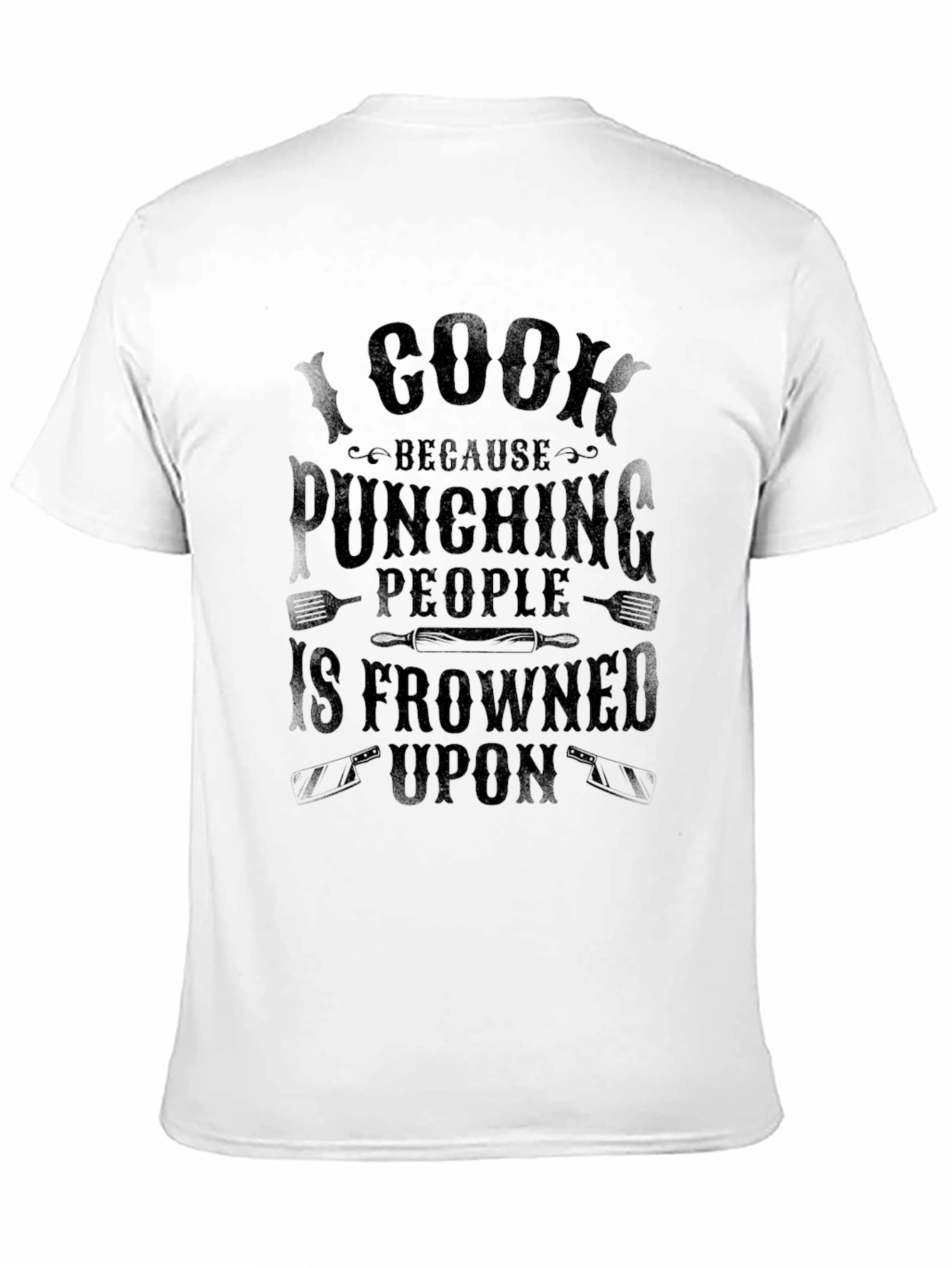 I Cook Because Punching People is Frowned Upon T-Shirt
