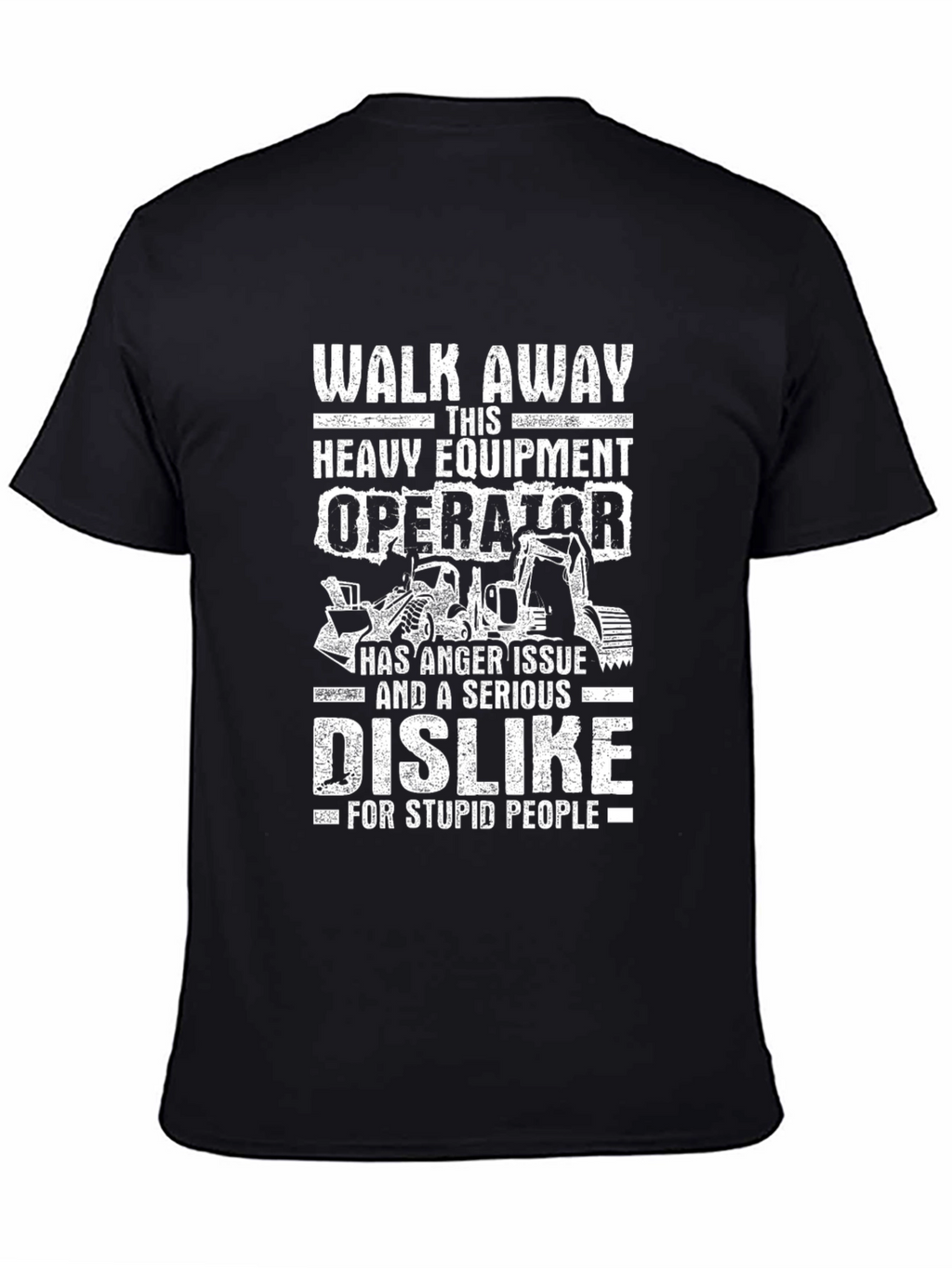 Heavy Equipment Operator Anger Issue T-Shirt