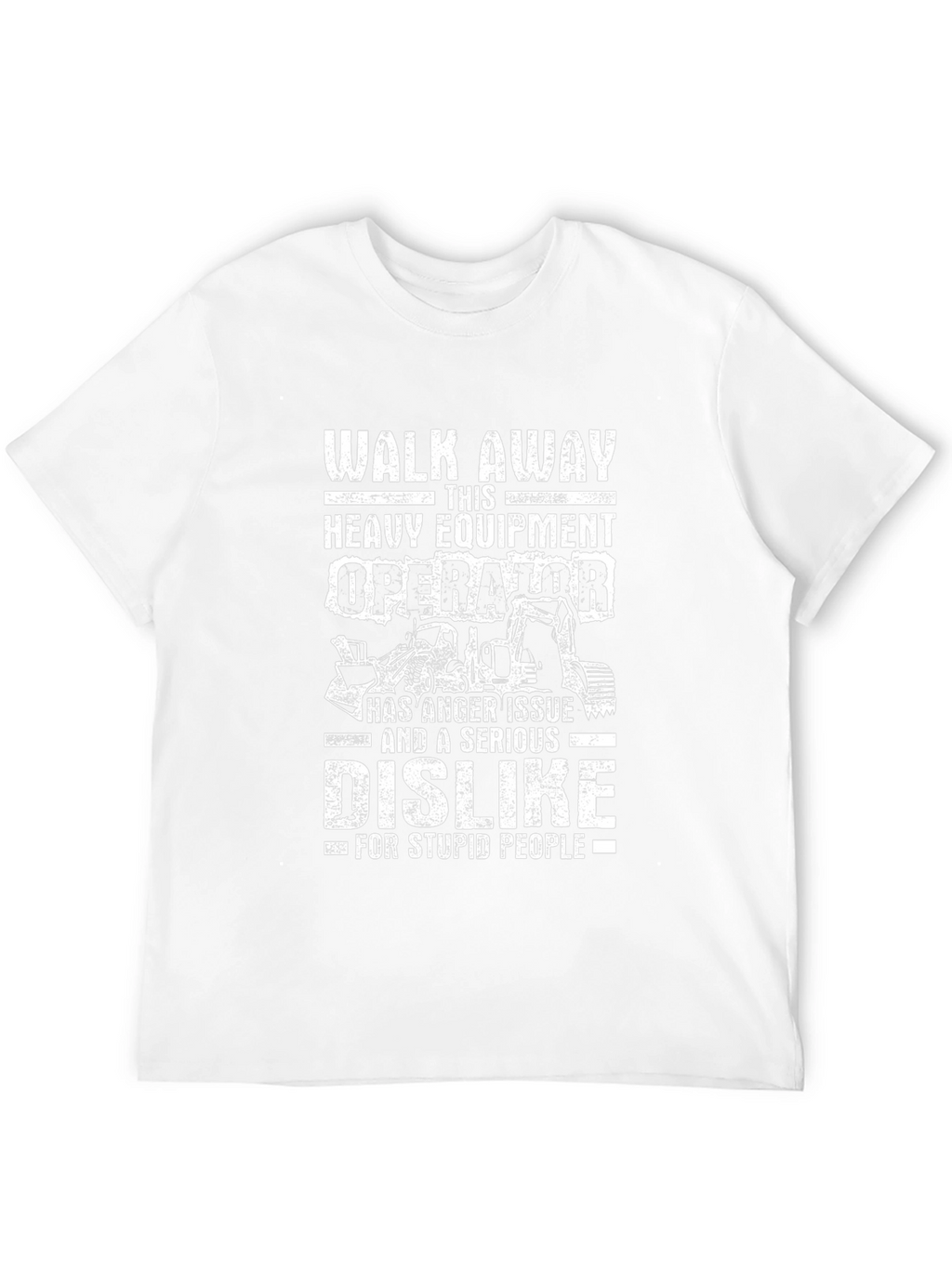 Heavy Equipment Operator Anger Issue T-Shirt