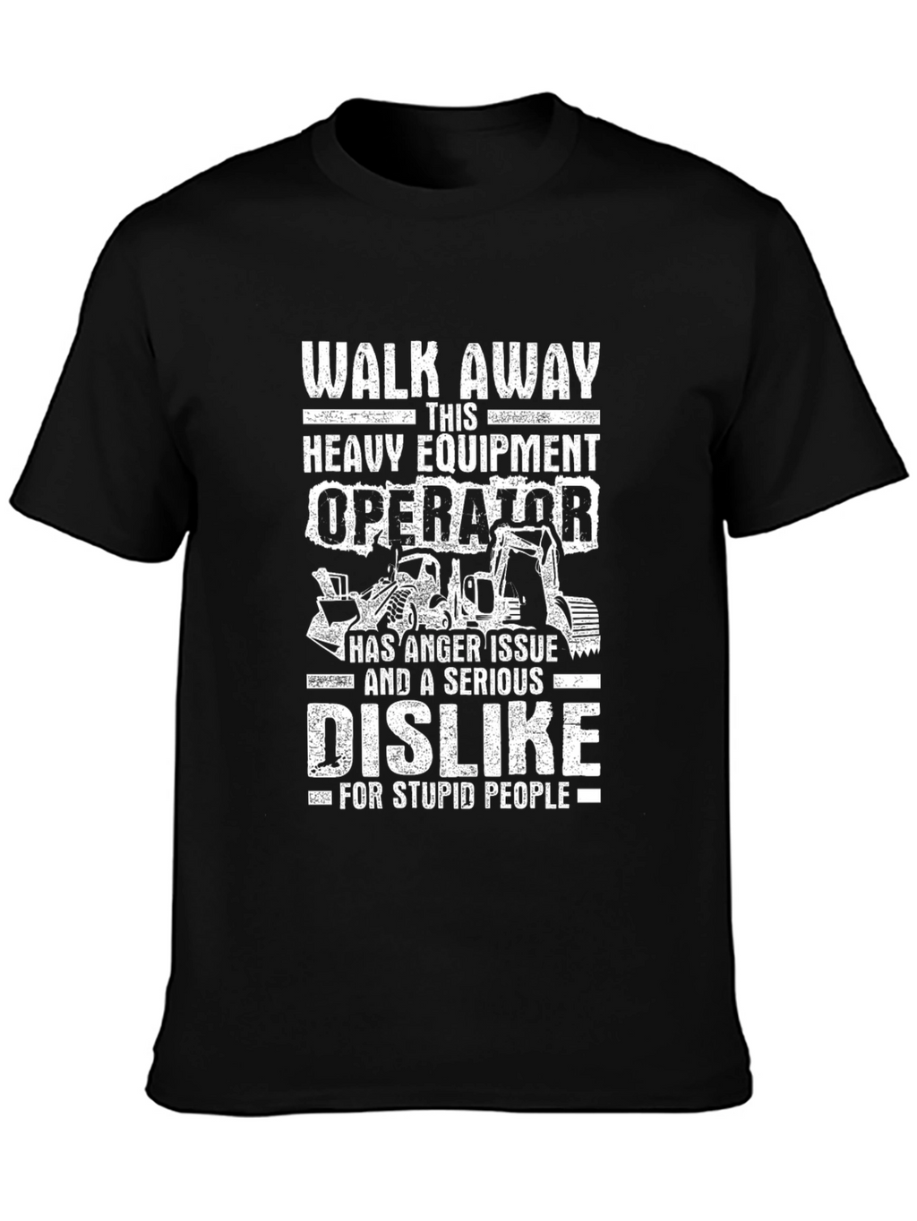 Heavy Equipment Operator Anger Issue T-Shirt