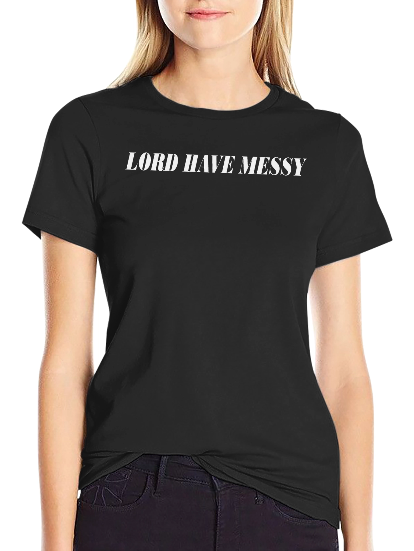 Lord Have Messy T-Shirt - Classic Black Tee