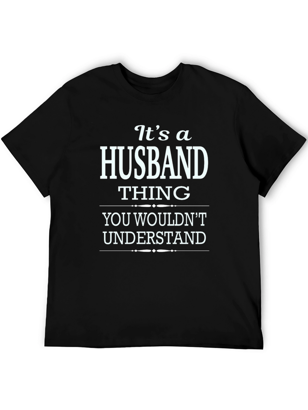 Its a Husband Thing T-Shirt