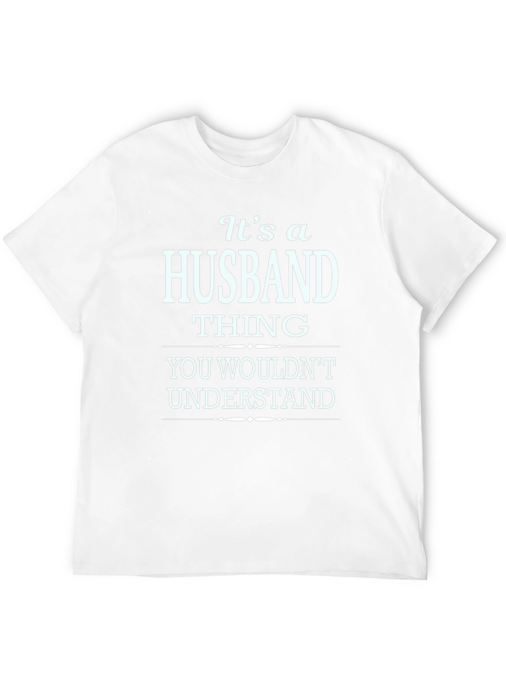 Its a Husband Thing T-Shirt