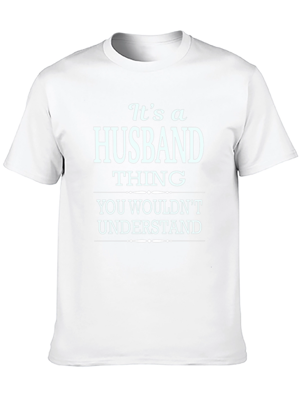 Its a Husband Thing T-Shirt