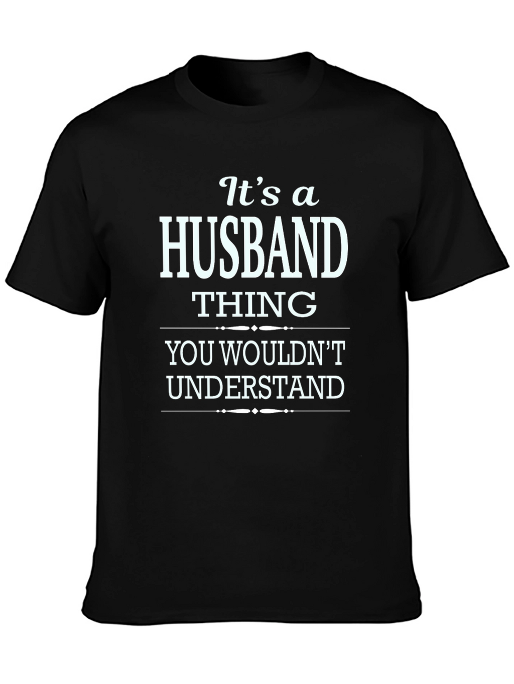 Its a Husband Thing T-Shirt