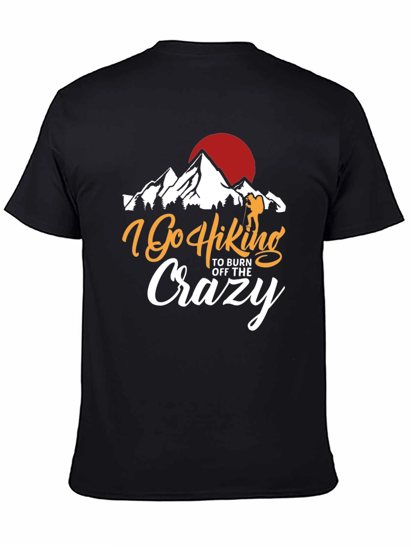 I Go Hiking to Burn Off the Crazy T-Shirt