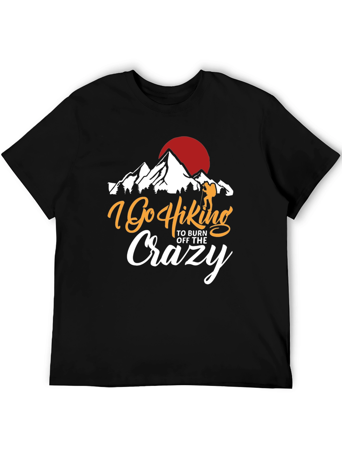 I Go Hiking to Burn Off the Crazy T-Shirt