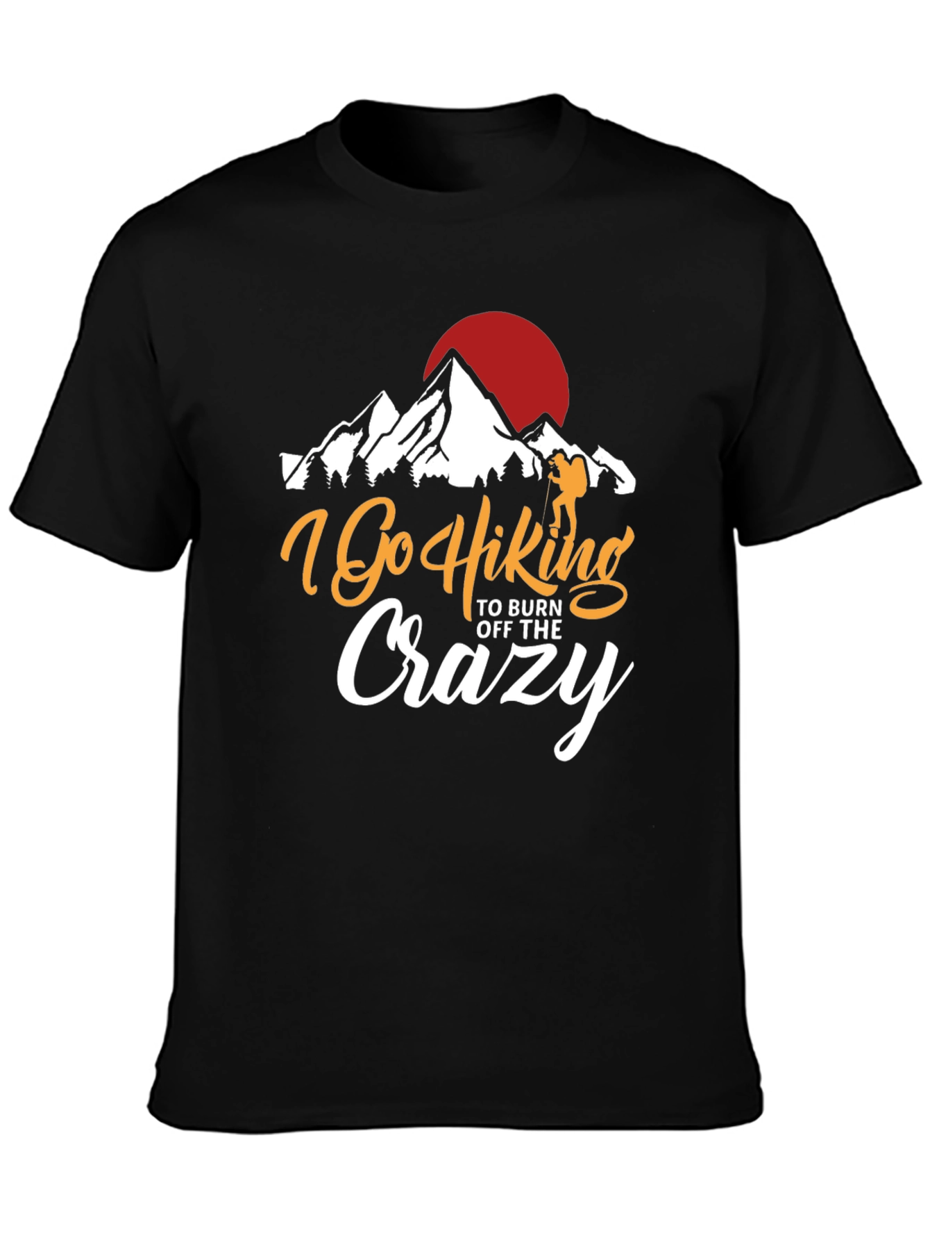 I Go Hiking to Burn Off the Crazy T-Shirt