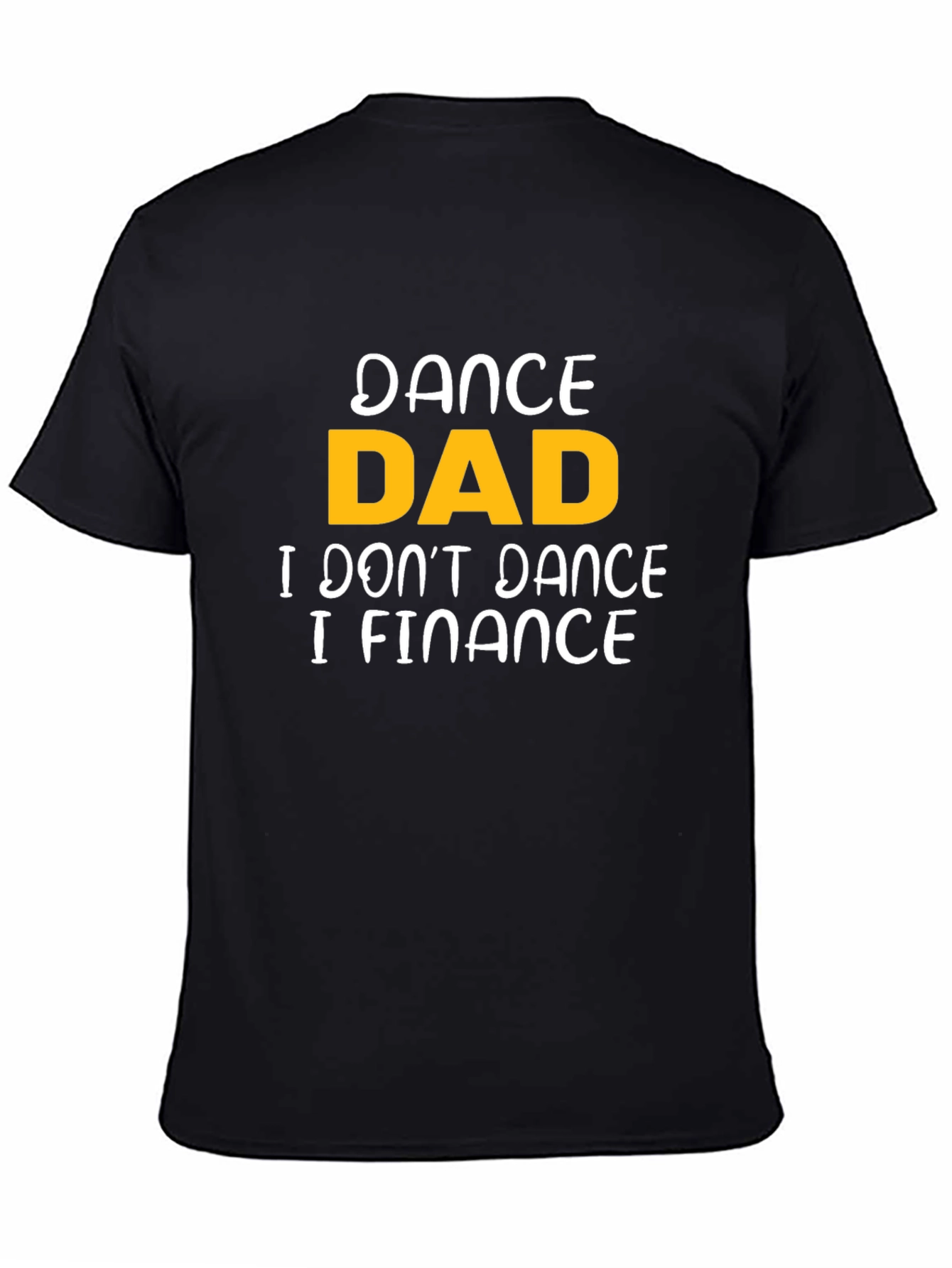 Dance Dad Finance T-Shirt - Funny Fathers Day Tee