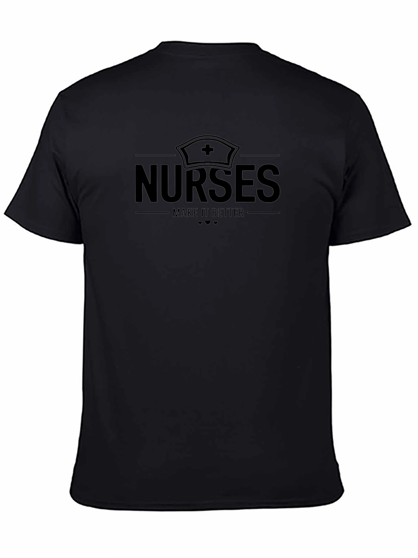 Nurses Make it Better Black T-Shirt