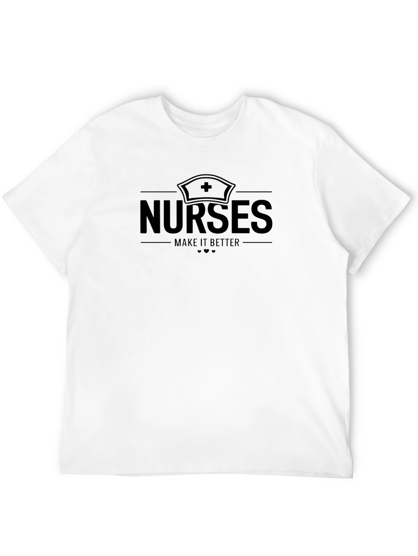 Nurses Make it Better Black T-Shirt