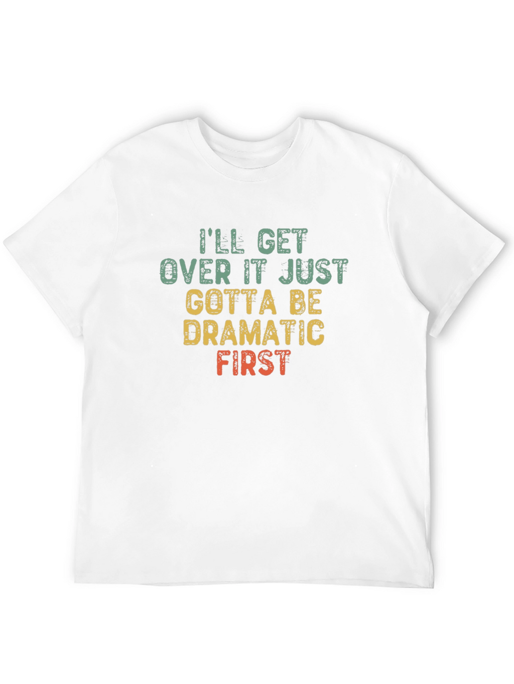 Dramatic First T-Shirt - Funny Sarcastic Tee