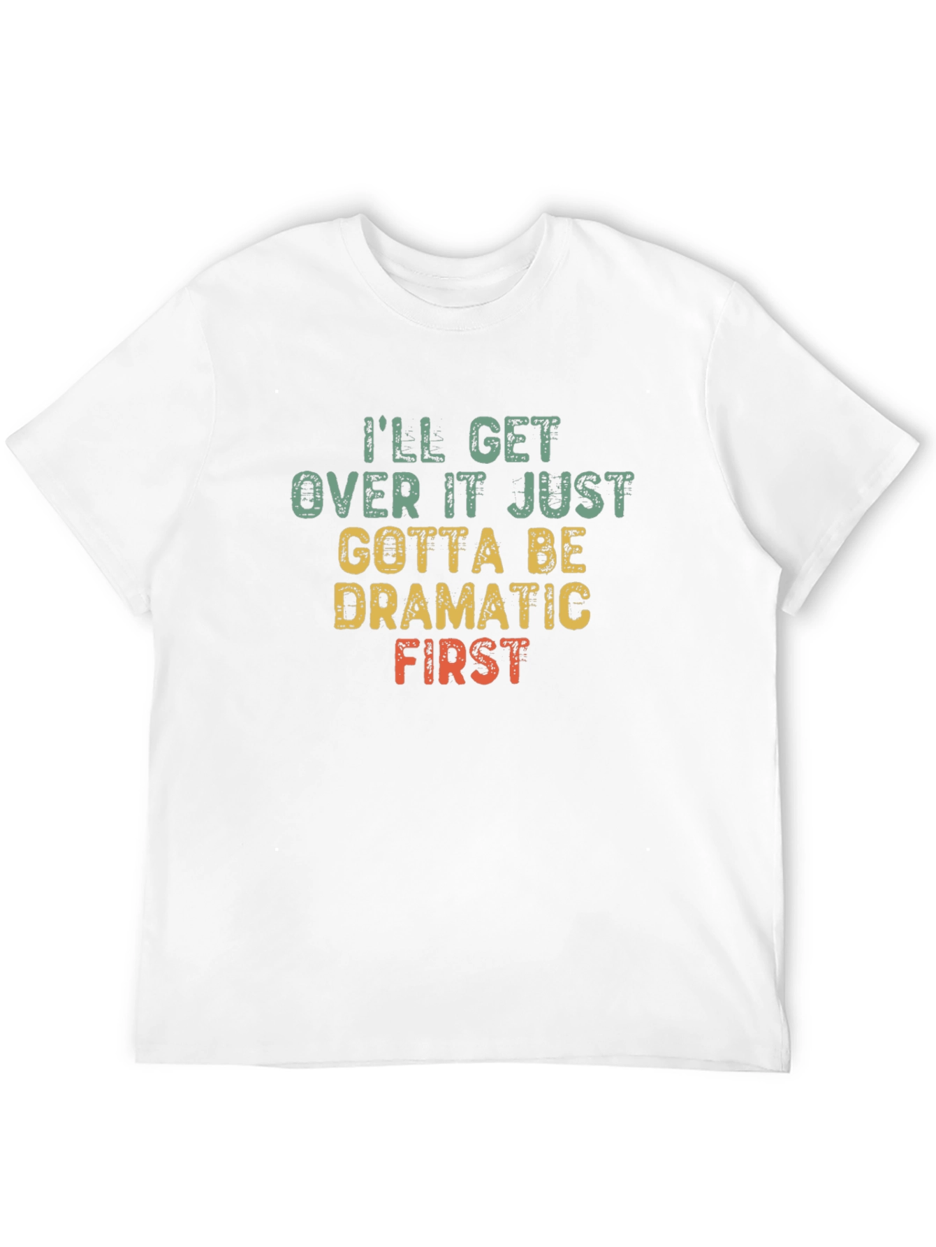 Dramatic First T-Shirt - Funny Sarcastic Tee