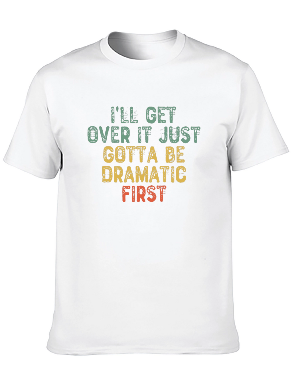 Dramatic First T-Shirt - Funny Sarcastic Tee