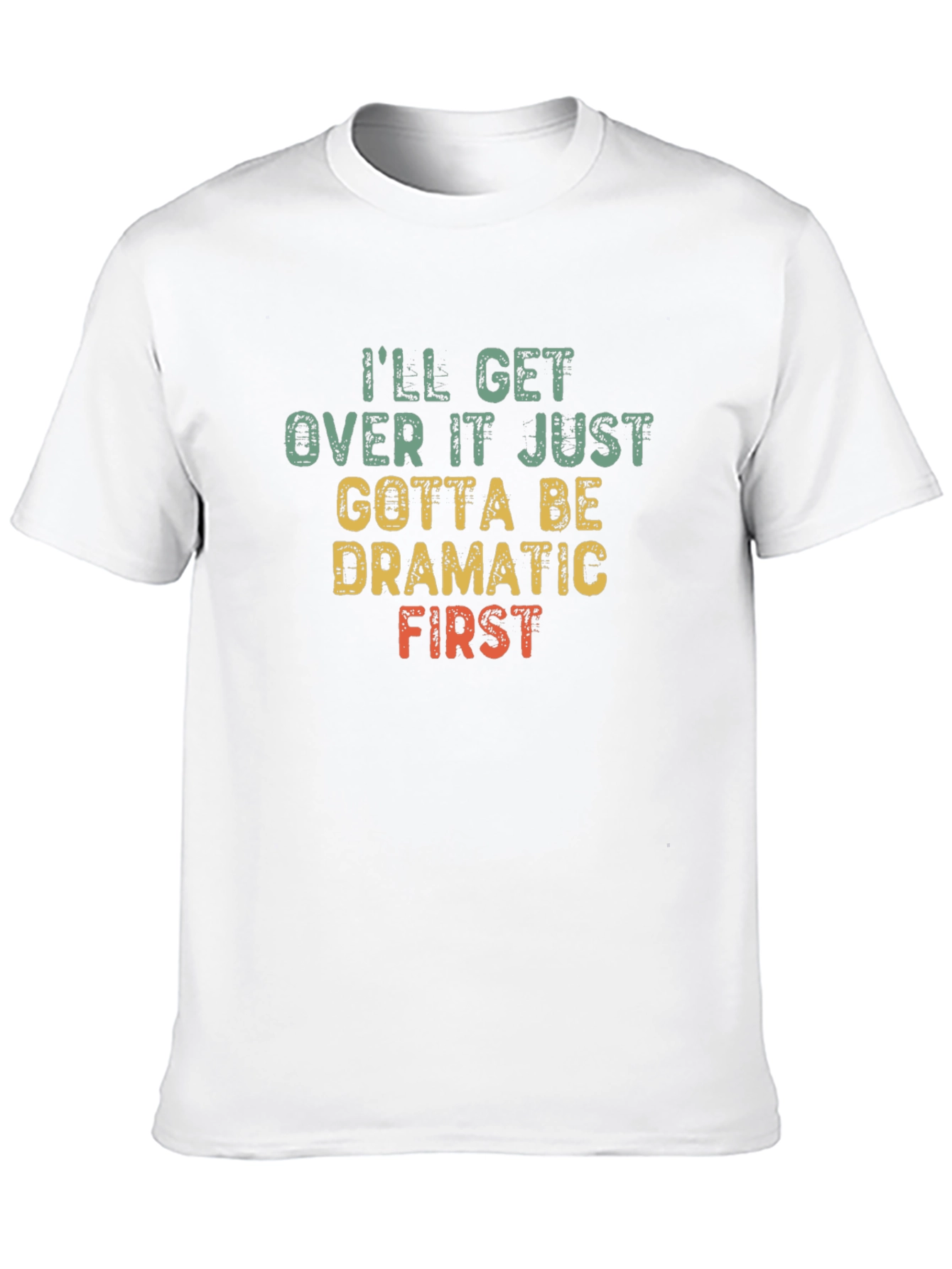 Dramatic First T-Shirt - Funny Sarcastic Tee