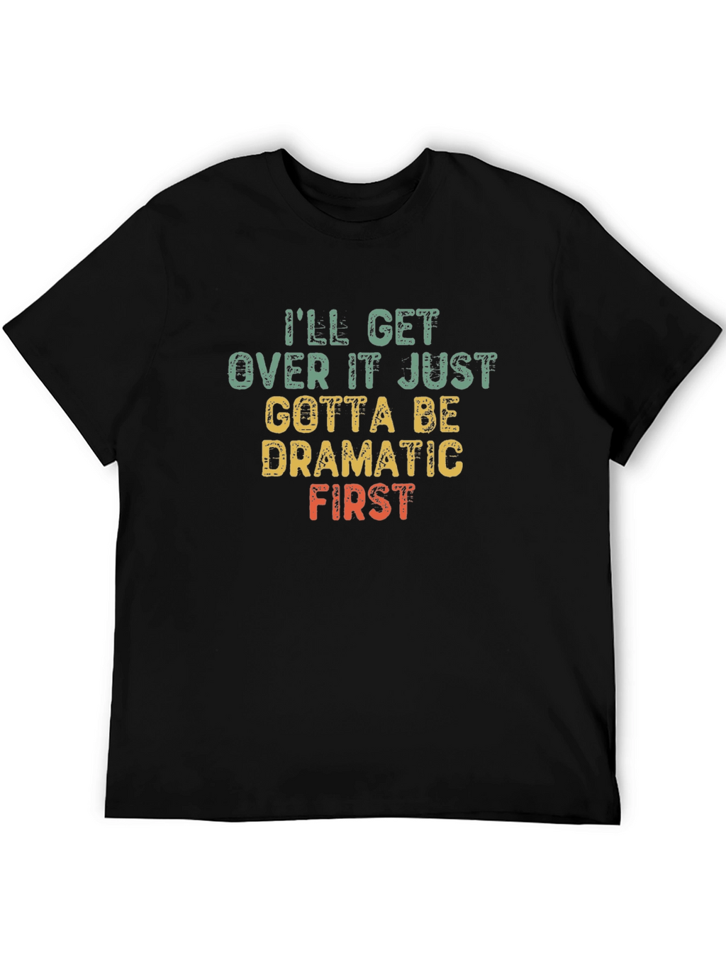 Dramatic First T-Shirt - Funny Sarcastic Tee