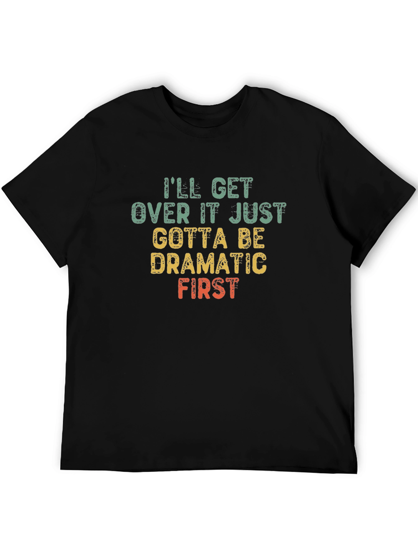 Dramatic First T-Shirt - Funny Sarcastic Tee
