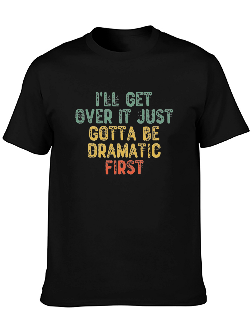 Dramatic First T-Shirt - Funny Sarcastic Tee