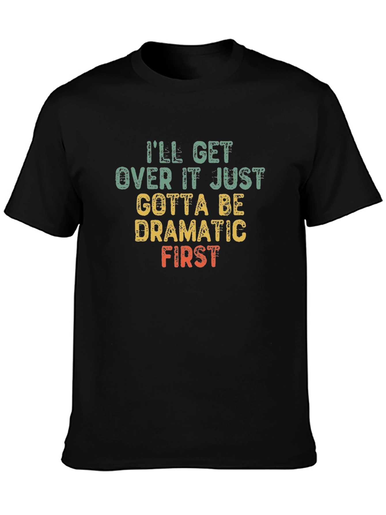 Dramatic First T-Shirt - Funny Sarcastic Tee